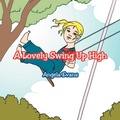 Cover: A Lovely Swing Up High - Xlibris
