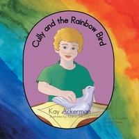 Enlarge image Cover: Cully and the Rainbow Bird - Xlibris