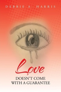 Enlarge image Cover: Love Doesn't Come With A Guarantee - AuthorHouse