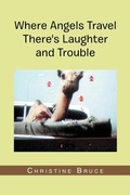 Cover: Where Angels Travel There's Laughter and Trouble - Xlibris