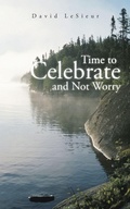 Cover: Time to Celebrate and Not Worry - AuthorHouse