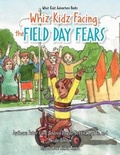 Cover: Whiz Kidz Facing the Field Day Fears - Xlibris