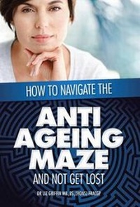 Enlarge image Cover: How to Navigate the Anti -Ageing Maze And Not Get Lost - Xlibris