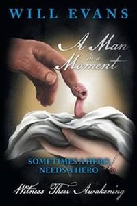 Enlarge image Cover: A Man In a Moment - AuthorHouse