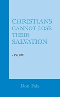Cover: Christians Cannot Lose Their Salvation - AuthorHouse