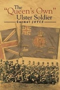 Cover: The ''Queen's Own'' Ulster Soldier - Xlibris Corporation