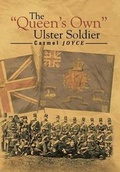 Cover: The ''Queen's Own'' Ulster Soldier - Xlibris Corporation