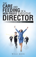 Cover: The Care and Feeding of a Non-Profit Executive Director - AuthorHouse