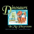 Cover: Dinosaurs In My Playroom - Xlibris