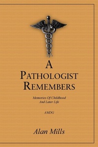 Enlarge image Cover: A Pathologist Remembers - AuthorHouse