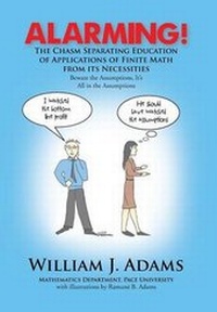 Enlarge image Cover: Alarming! the Chasm Separating Education of Applications of Finite Math from It's Necessities - Xlibris