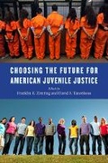 Cover: Choosing the Future for American Juvenile Justice - New York University Press