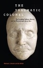 Cover: The Traumatic Colonel - New York University Press