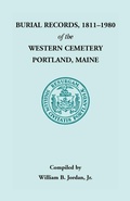 Cover: Burial Records, 1811 - 1980 of the Western Cemetery in Portland, Maine - Heritage Books