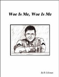 Cover: Woe is Me, Woe is Me - Trafford Publishing