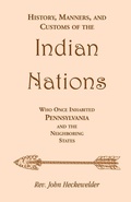 Cover: History, Manners, and Customs of the Indian Nations who once Inhabited Pennsylvania and the Neighboring States - Heritage Books