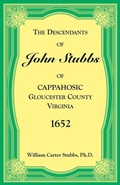 Cover: The Descendants of John Stubbs of Cappahosic, Gloucester County, Virginia, 1652 - Heritage Books Inc.