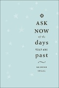 Cover: Ask Now of the Days That Are Past - University of Calgary Press