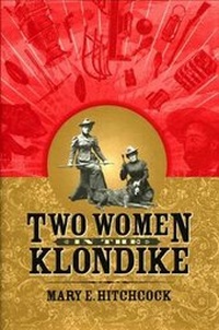 Abbildung von: Two Women in the Klondike - University of Calgary Press