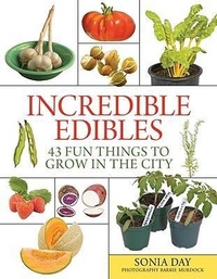 Abbildung von: Incredible Edibles: 43 Fun Things to Grow in the City - Firefly Books Ltd