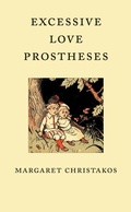 Cover: Excessive Love Prostheses - Coach House Books