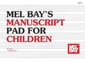 Cover: Manuscript Pad For Children - Mel Bay Publications,U.S.