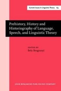 Cover: Prehistory, History and Historiography of Language, Speech, and Linguistic Theory - Benjamins (John) North America Inc.,US