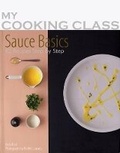 Cover: My Cooking Class Sauce Basics - Firefly Books Ltd