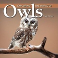 Cover: Exploring the World of Owls - Firefly Books Ltd