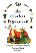 Cover: Clueless Vegetarian: A Cookbook for the Aspiring Vegetarian - Firefly Books Ltd