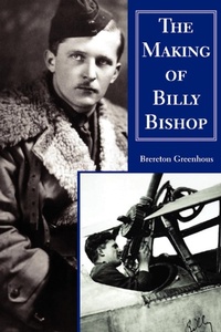 Enlarge image Cover: The Making of Billy Bishop - Dundurn Group Ltd