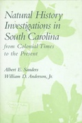 Cover: Natural History Investigations in South Carolina from Colonial Times to the Present - University of South Carolina Press