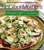 Cover: Not Your Mother's Weeknight Cooking - Harvard Common Press