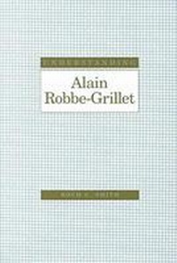 Enlarge image Cover: Understanding Alain Robbe-Grillet - University of South Carolina Press
