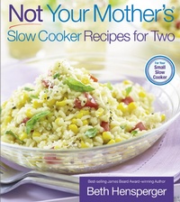 Enlarge image Cover: Not Your Mother's Slow Cooker Recipes for Two - Harvard Common Press