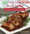 Cover: Not Your Mother's Slow Cooker Recipes for Entertaining - Harvard Common Press