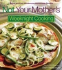 Cover: Not Your Mother's Weeknight Cooking - Harvard Common Press