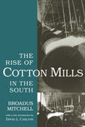 Cover: The Rise of Cotton Mills in the South - University of South Carolina Press