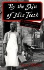 Cover: By the Skin of His Teeth - Dundurn Group Ltd