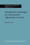 Cover: Classification Syntaxique des Constructions Adjectivales en Coreen - Benjamins (John) North America Inc.,US