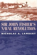Cover: Sir John Fisher's Naval Revolution - University of South Carolina Press