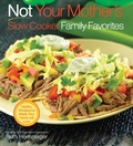 Cover: Not Your Mother's Slow Cooker Family Favorites - Harvard Common Press