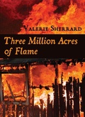 Cover: Three Million Acres of Flame - Dundurn Group Ltd