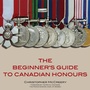 Cover: The Beginner's Guide to Canadian Honours - Dundurn Group Ltd