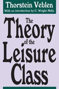 Enlarge image Cover: The Theory of the Leisure Class - Routledge