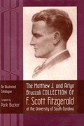 Cover: The Matthew J. and Arlyn Bruccoli Collection of F.Scott Fitzgerald at the University of South Carolina - University of South Carolina Press