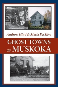 Abbildung von: Ghost Towns of Muskoka - Dundurn Group Ltd
