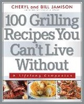 Cover: 100 Grilling Recipes You Can't Live Without - Harvard Common Press