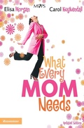 Cover: What Every Mom Needs - Zondervan