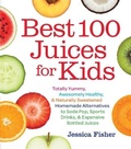 Cover: Best 100 Juices for Kids - Harvard Common Press